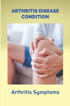 Paperback Arthritis Disease Condition: Arthritis Symptoms: Different Types Of Arthritis Book