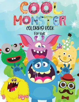 Cool Monster Coloring Book For Kids: Amazing Coloring Book For Kids ICute, Funny and Cool MonstersI My First Big Book of Monsters Coloring Book, Great ... Kids Boy & Girl Preschool and Kindergarten