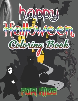 happy Halloween Coloring Book for Kids: Halloween Designs Including Witches, Ghosts, Pumpkins, Haunted Houses, and More! (Kids Halloween Books)