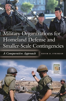 Hardcover Military Organizations for Homeland Defense and Smaller-Scale Contingencies: A Comparative Approach Book