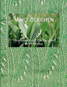 Paperback Maiglöckchen - Variationen eines traditionellen Strickmusters [German] Book