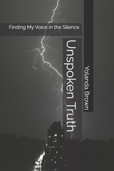 Unspoken Truth: Finding My Voice in the Silence