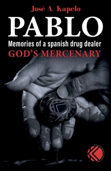Paperback Pablo, God’s Mercenary (Memories of a spanish drug dealer) Book