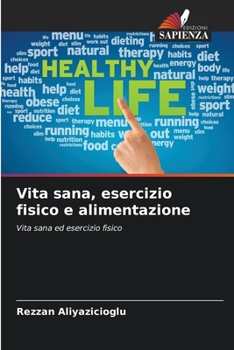 Paperback Vita sana, esercizio fisico e alimentazione [Italian] Book