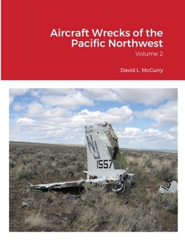 Paperback Aircraft Wrecks of the Pacific Northwest: Volume 2 Book