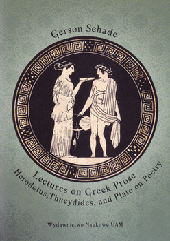Paperback Lectures on Greek Prose: Herodotus, Thucydides, and Plato on Poetry Book