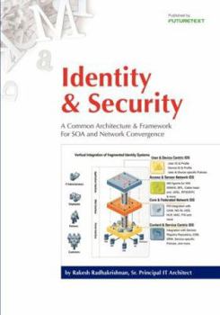 Paperback Identity & Security: A Common Architecture & Framework for Soa and Network Convergence Book