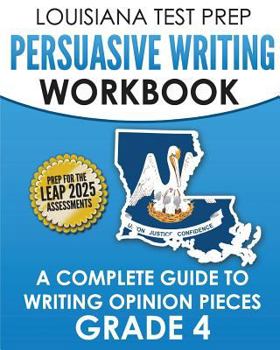 Paperback LOUISIANA TEST PREP Persuasive Writing Workbook Grade 4: A Complete Guide to Writing Opinion Pieces Book