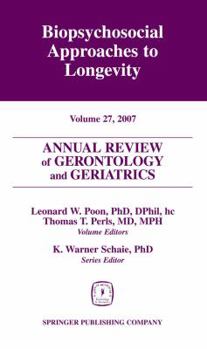 Annual Review of Gerontology And Geriatrics: Biopsychosocial Approaches to Longevity (Annual Review of Gerontology and Geriatrics)