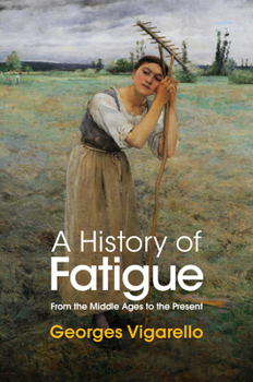 Hardcover A History of Fatigue: From the Middle Ages to the Present Book