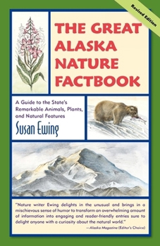 Paperback The Great Alaska Nature Factbook: A Guide to the State's Remarkable Animals, Plants, and Natural Features Book