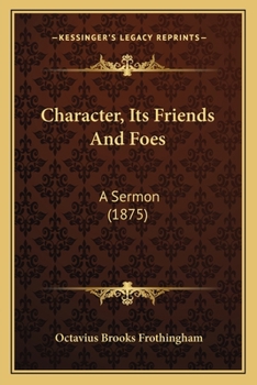 Paperback Character, Its Friends And Foes: A Sermon (1875) Book