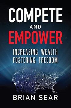 Hardcover Compete and Empower: Increasing Wealth Fostering Freedom Book