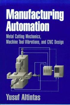 Paperback Manufacturing Automation: Metal Cutting Mechanics, Machine Tool Vibrations, and CNC Design Book