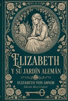 ELISABETH Y SU JARDÍN ALEMÁN: Versión en español actual (Spanish Edition)