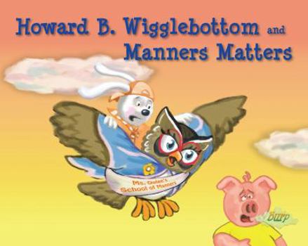 Hardcover Howard B. Wigglebottom and Manners Matters Book