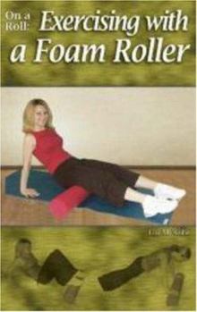 Paperback On a Roll: Exercising with a Foam Roller Book