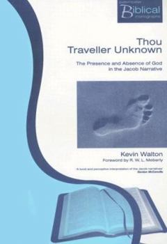 Paperback Thou Traveller Unknown: The Presence and Absence of God in the Jacob Narrative Book