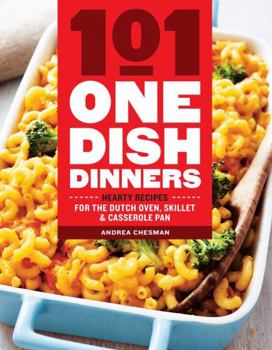Paperback 101 One-Dish Dinners: Hearty Recipes for the Dutch Oven, Skillet & Casserole Pan Book