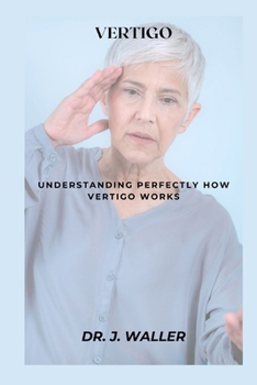 Paperback Vertigo: Understanding Perfectly How Vertigo Works Book