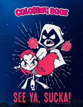 Coloring Book: n Titans Go Raven Starfire Suckas, Children Coloring Book, 100 Pages to Color