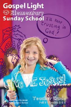 Paperback Elementary Sunday School: Give Me Jesus Teacher Guide Fall B Grades 3&4 [With CDROM] Book