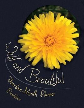 Paperback Wild and Beautiful Dandelion: Fourteen-Month Agenda Book