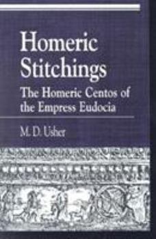 Hardcover Homeric Stitchings: The Homeric Centos of the Empress Eudocia Book