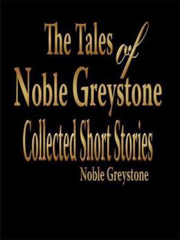 Hardcover The Tales of Noble Greystone: Collected Short Stories Book