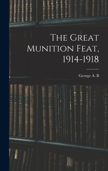 Hardcover The Great Munition Feat, 1914-1918 Book