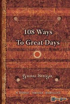 Paperback 108 Ways to Great Days: A Journey Through Journaling Book