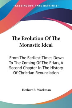 Paperback The Evolution Of The Monastic Ideal: From The Earliest Times Down To The Coming Of The Friars, A Second Chapter In The History Of Christian Renunciati Book