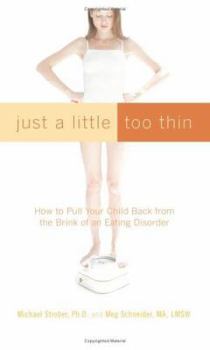 Hardcover Just a Little Too Thin: How to Pull Your Child Back from the Brink of an Eating Disorder Book