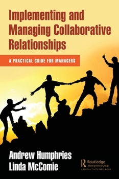 Hardcover Implementing and Managing Collaborative Relationships: A Practical Guide for Managers Book