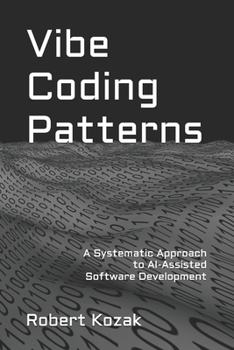 Vibe Coding Patterns: A Systematic Approach to AI-Assisted Software Development