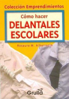 Paperback Como hacer delantales escolares / How to make school aprons (Spanish Edition) [Spanish] Book