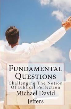 Paperback Fundamental Questions: A Biblical Challenge to Biblical Perfection Book