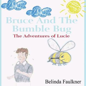 Bruce and the Bumble Bug: The Adventures of Lucie - Book #1 of the Adventures of Lucie