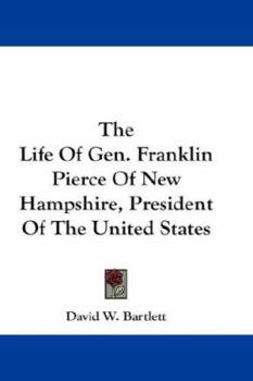 The Life of Gen. Frank. Pierce, of New Hampshire