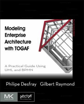 Paperback Modeling Enterprise Architecture with Togaf: A Practical Guide Using UML and Bpmn Book