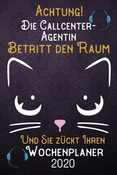 Achtung! Die Callcenter-Agentin betritt den Raum und Sie zückt Ihren Wochenplaner 2020: DIN A5 Kalender / Terminplaner / Wochenplaner 2020 12 Monate: ... – Jede Woche auf 2 Seiten (German Edition)