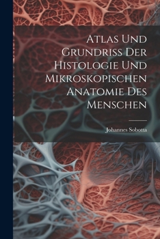 Paperback Atlas Und Grundriss Der Histologie Und Mikroskopischen Anatomie Des Menschen [German] Book