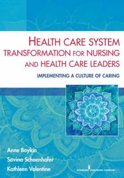 Paperback Health Care System Transformation for Nursing and Health Care Leaders: Implementing a Culture of Caring Book