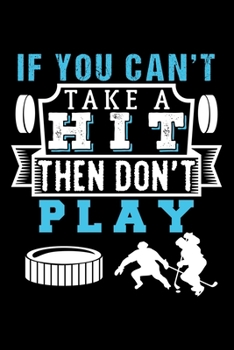 IF YOU CAN'T TAKE A HIT THEN DON'T PLAY: Dot Grid Journal, Diary, Notebook, 6x9 inches with 120 Pages.