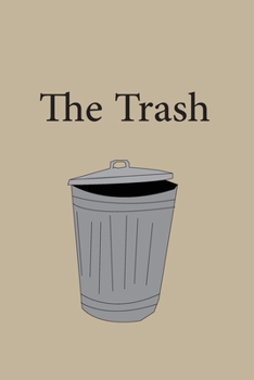 The Trash : cover The Trash , Journal, 100 Pages, 6 x 9,