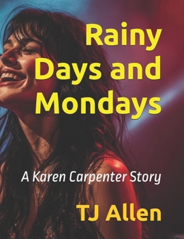 Rainy Days and Mondays: A Karen Carpenter Story