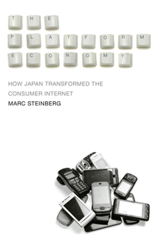 Paperback The Platform Economy: How Japan Transformed the Consumer Internet Book