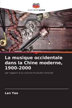 La musique occidentale dans la Chine moderne, 1900-2000 (French Edition)