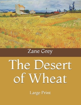 Paperback The Desert of Wheat: Large Print Book