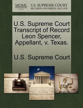Paperback U.S. Supreme Court Transcript of Record Leon Spencer, Appellant, V. Texas. Book